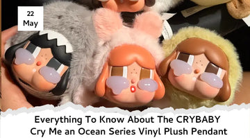 Everything To Know About The CRYBABY Cry Me an Ocean Series Vinyl Plush Pendant