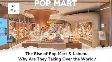 The Rise of Pop Mart & Labubu: Why Are They Taking Over the World?